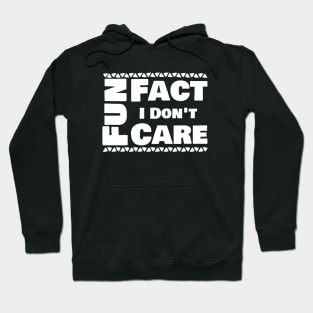 Fun fact I don't care Hoodie